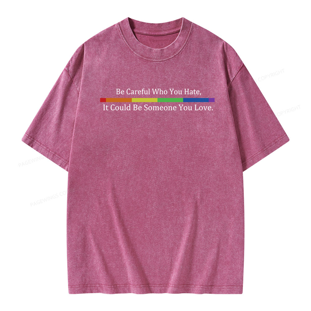 Pagewings Beware Who You Hate—May Be A Loved One Unisex Washed T-shirt