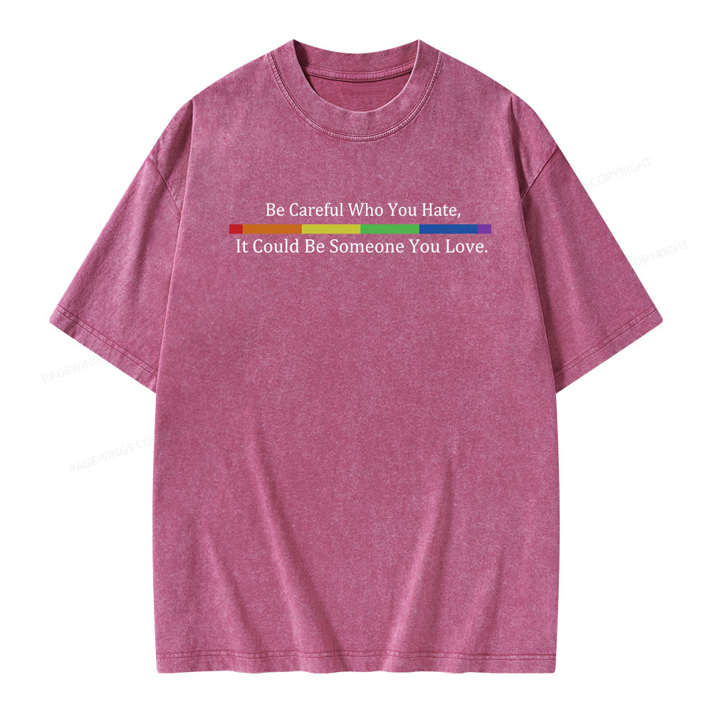 Pagewings Beware Who You Hate—May Be A Loved One Unisex Washed T-shirt