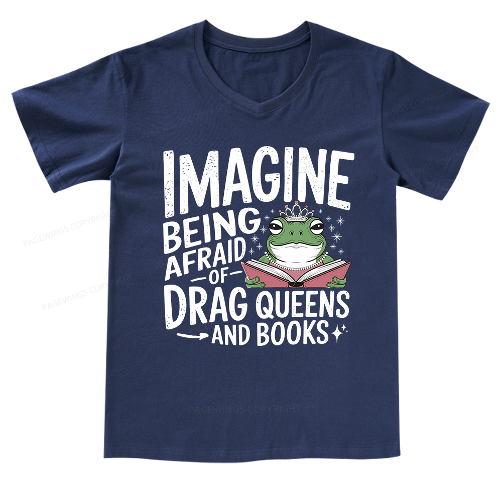 Pagewings Imagine Being Afraid Of Drag Queens And Books V-neck T-shirt