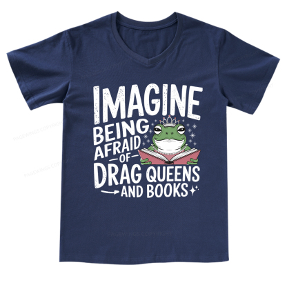 Pagewings Imagine Being Afraid Of Drag Queens And Books V-neck T-shirt