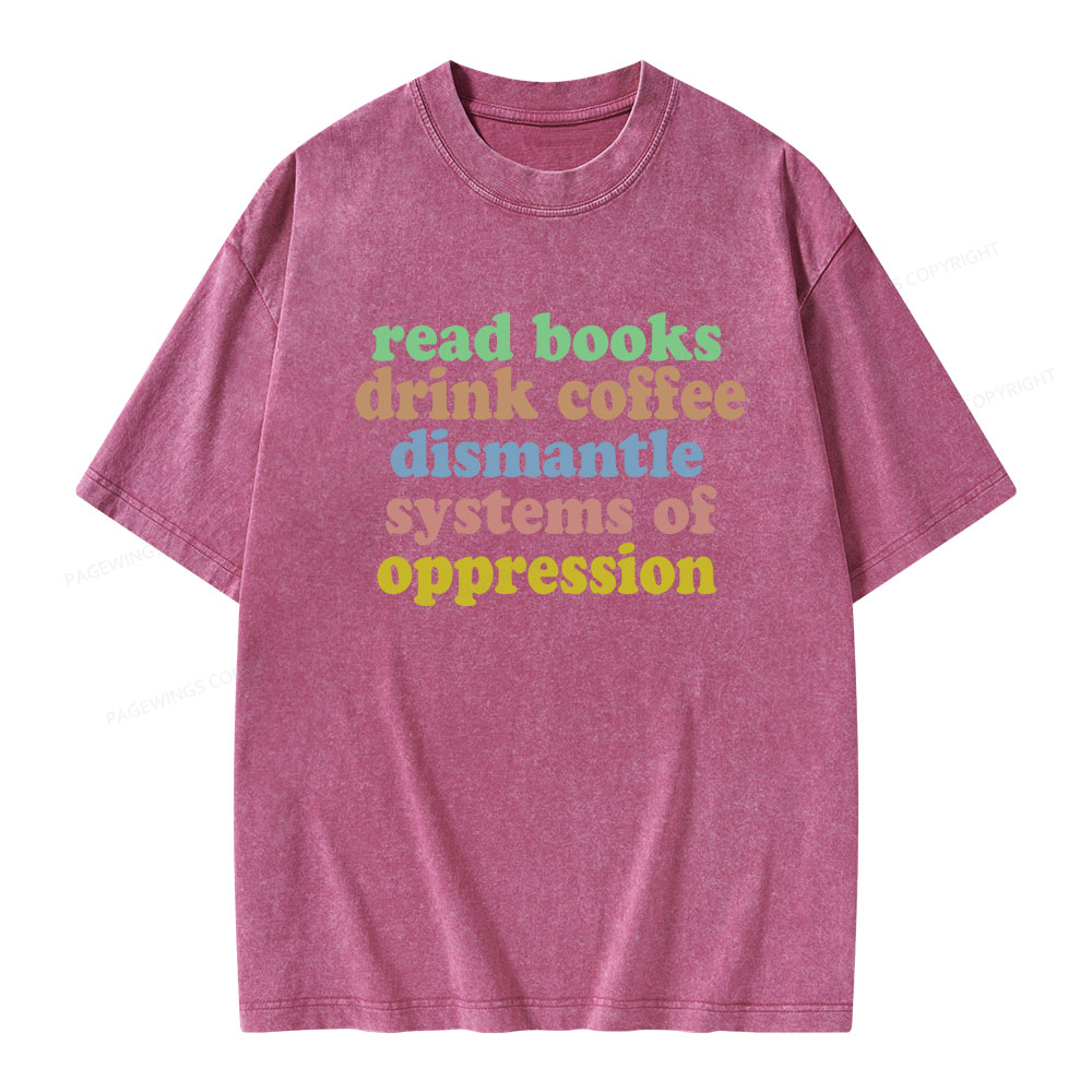 Pagewings Read Books, Coffee, Dismantle Oppression Unisex Washed T-shirt