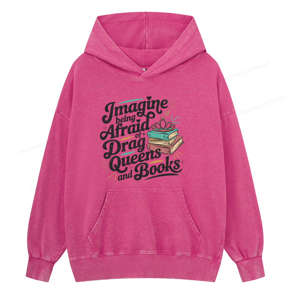 Pagewing Imagine Being Afraid Of Drag Queens And Books Unisex Washed Hoodie