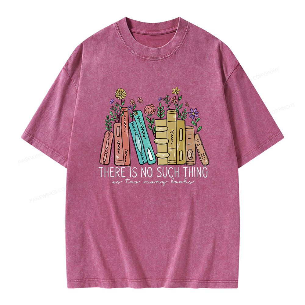 Pagewings There Is No Such Thing As Too Many Books Unisex Washed T-shirt