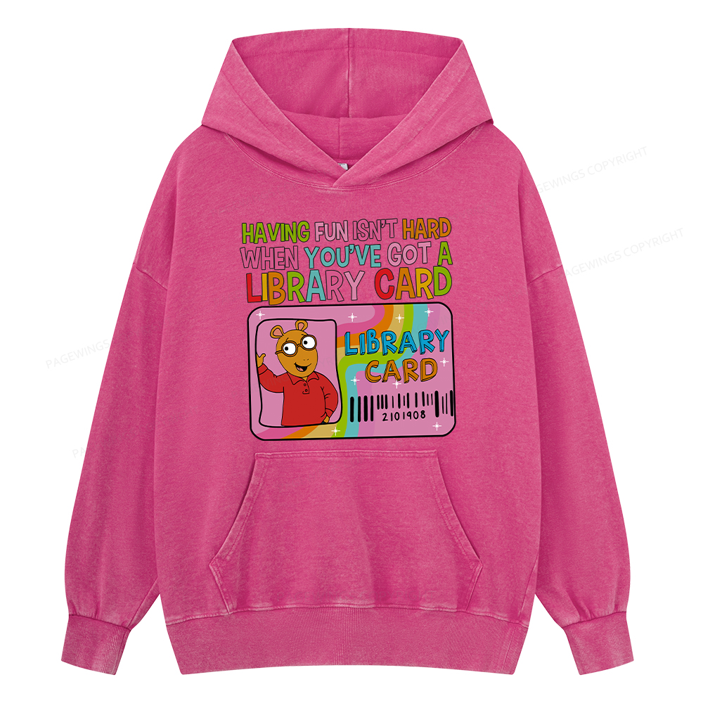 Pagewing Having Fun Isn't Hard When You've Got A Library  Unisex Washed Hoodie