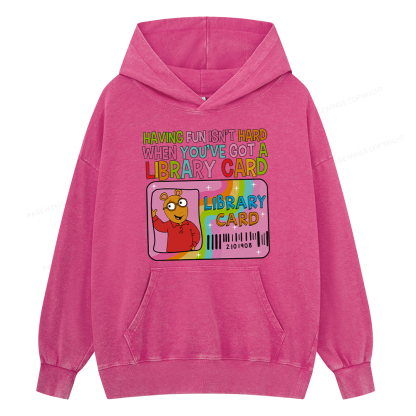 Pagewing Having Fun Isn't Hard When You've Got A Library  Unisex Washed Hoodie