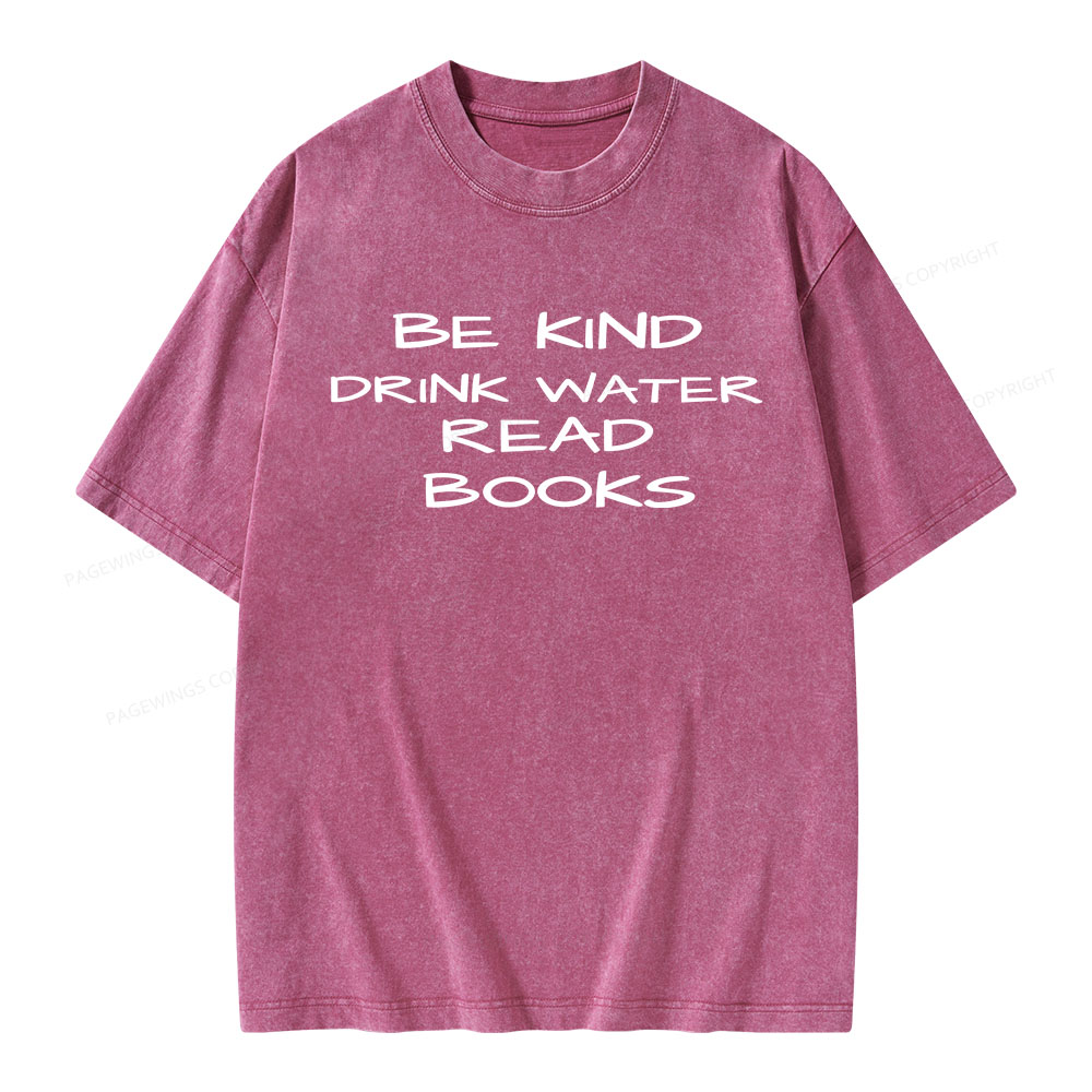 Pagewings Be Kind Drink Water Read Books Unisex Washed T-shirt