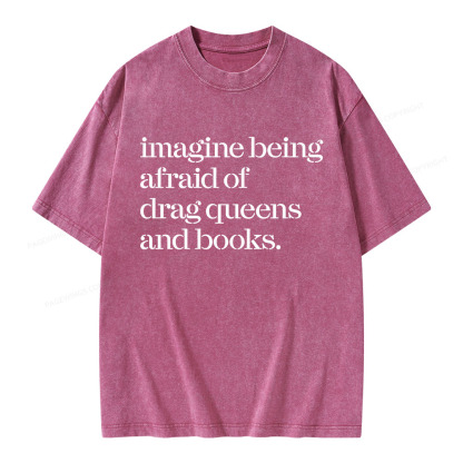 Pagewings Imagine Being Afraid Of Drag Queens And Books Unisex Washed T-shirt