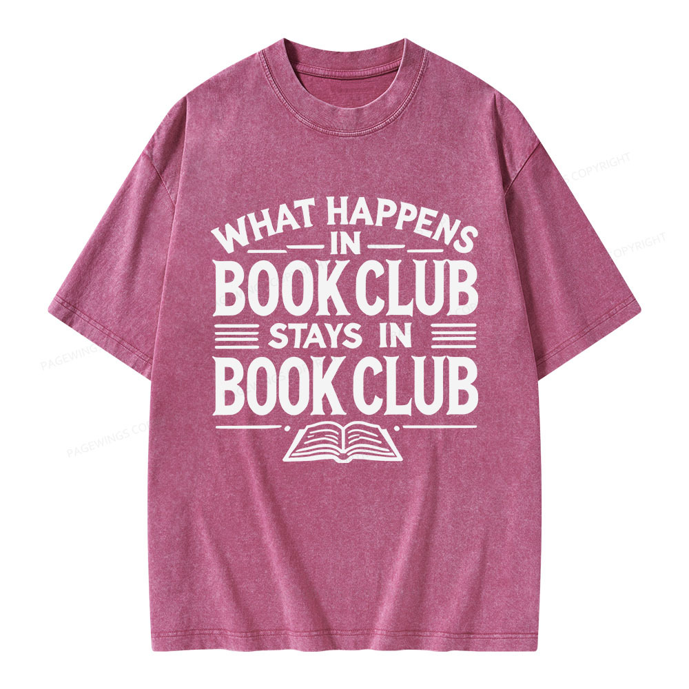 Pagewings What Happens In Book Club Stays In Book Club Unisex Washed T-shirt