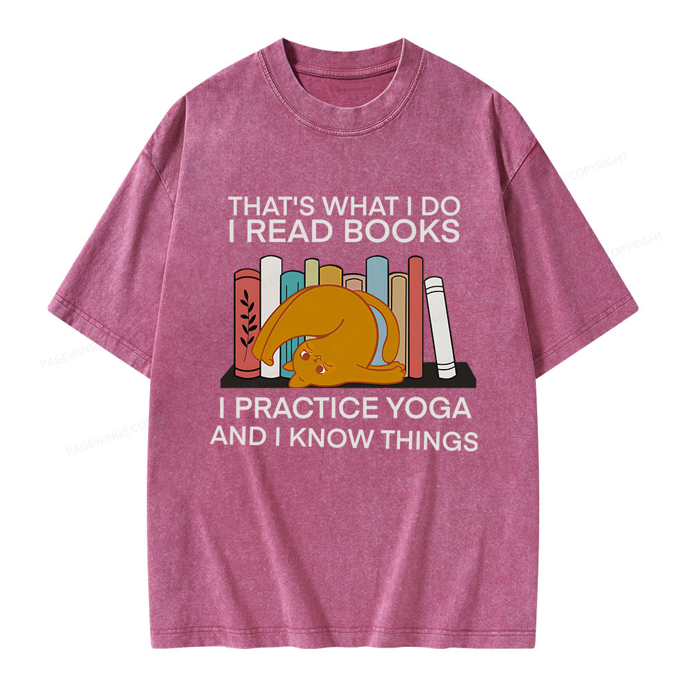 Pagewings That's What I Do I Read Books I Practice Yoga And I Know Things Unisex Washed T-shirt