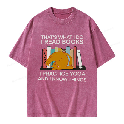 Pagewings That's What I Do I Read Books I Practice Yoga And I Know Things Unisex Washed T-shirt