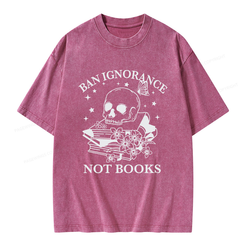 Pagewings Ban Ignorance Not Books Unisex Washed T-shirt