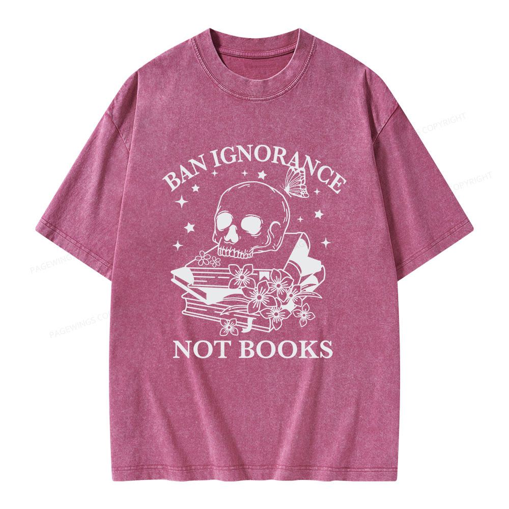 Pagewings Ban Ignorance Not Books Unisex Washed T-shirt