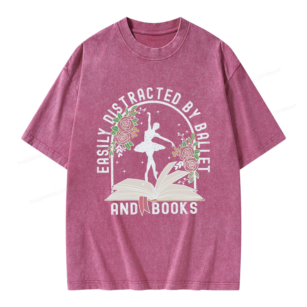 Pagewings Easily Distracted By Ballet And Books Unisex Washed T-shirt