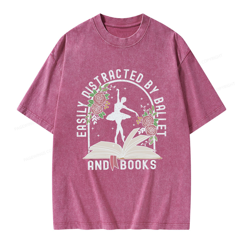 Pagewings Easily Distracted By Ballet And Books Unisex Washed T-shirt