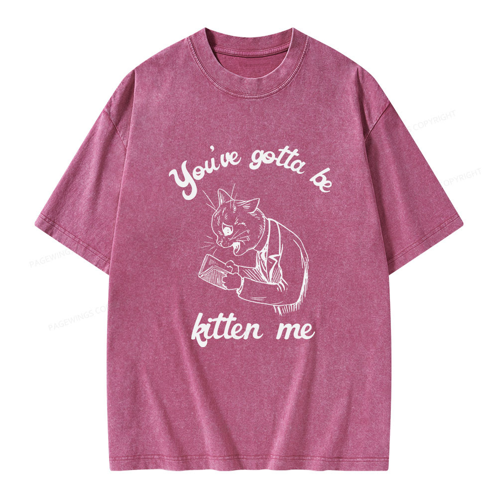 Pagewings You've Gotta Be Kitten Me Unisex Washed T-shirt