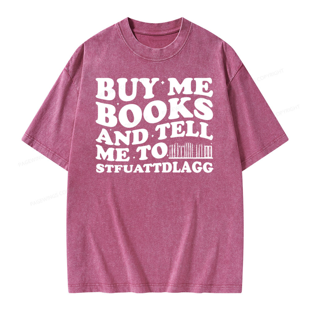 Pagewings Buy Me Books And Tell Me To Stfuattdlagg on Unisex Washed T-shirt