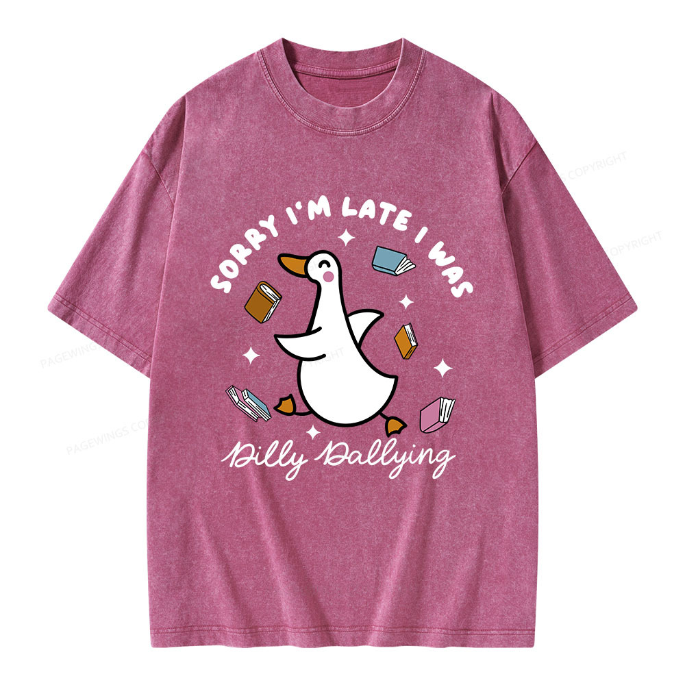 Pagewings Sorry I'm Late I Was Dilly Dallying Unisex Washed T-shirt