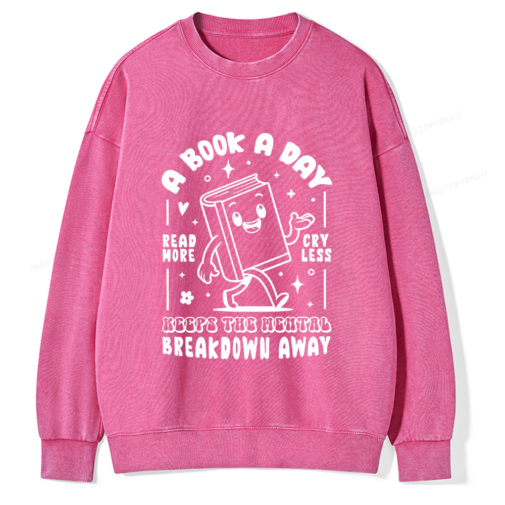 Pagewings A Book A Day Keeps The Mental Breakdown Away Unisex Washed Sweatshirt