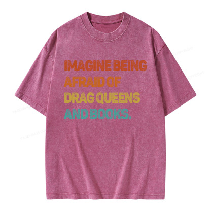 Pagewings Imagine Being Afraid Of Drag Queens And Books Unisex Washed T-shirt