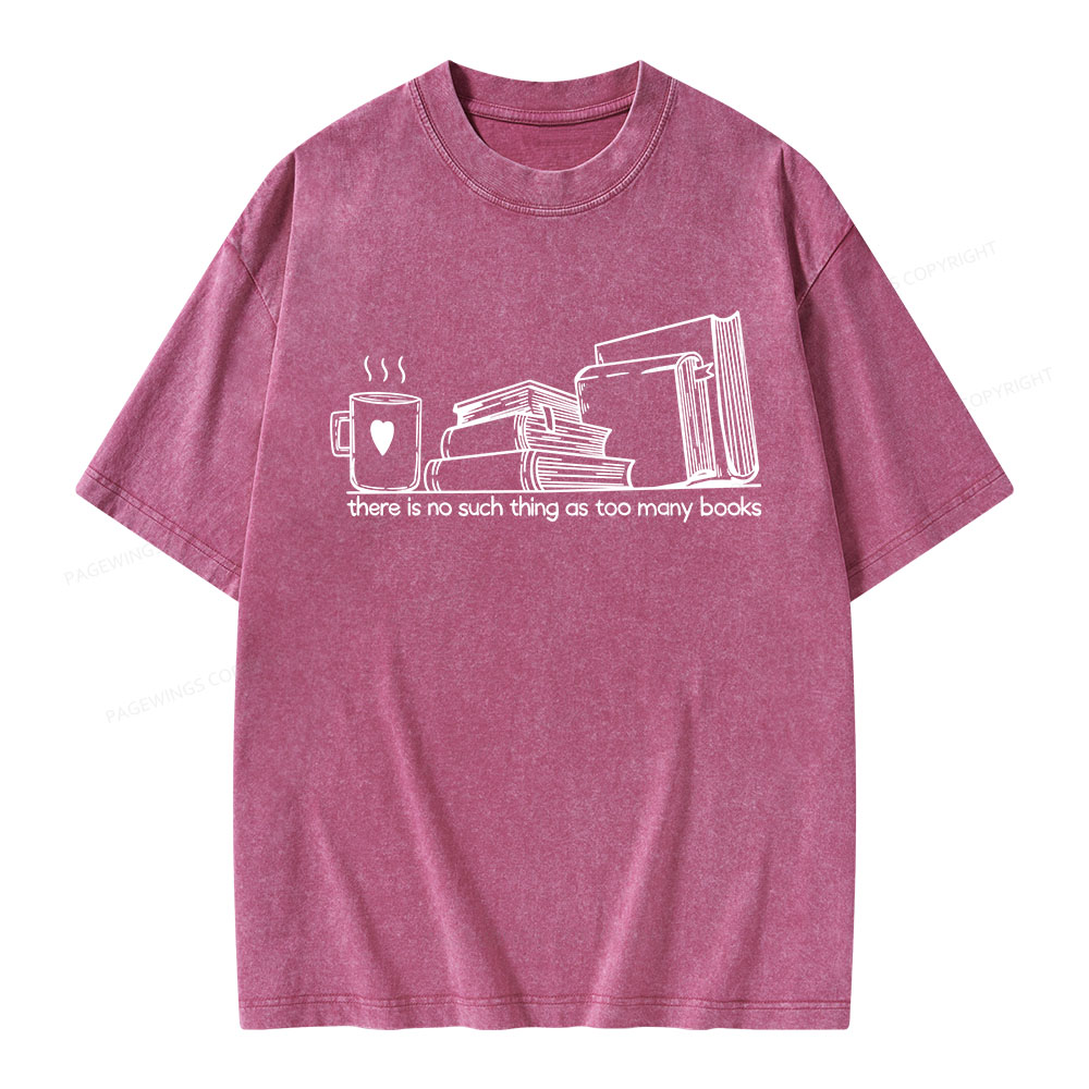 Pagewings There Is No Such Thing As Too Many Books Unisex Washed T-shirt