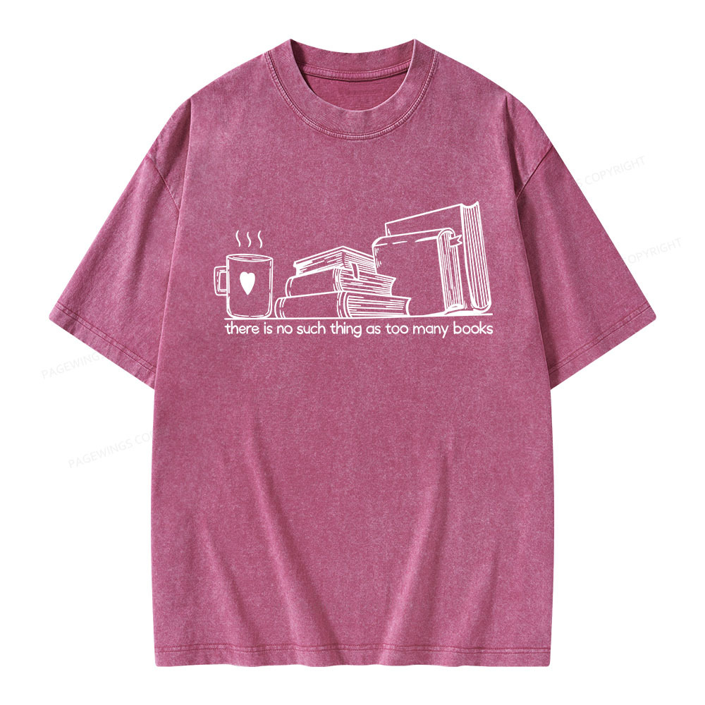 Pagewings There Is No Such Thing As Too Many Books Unisex Washed T-shirt