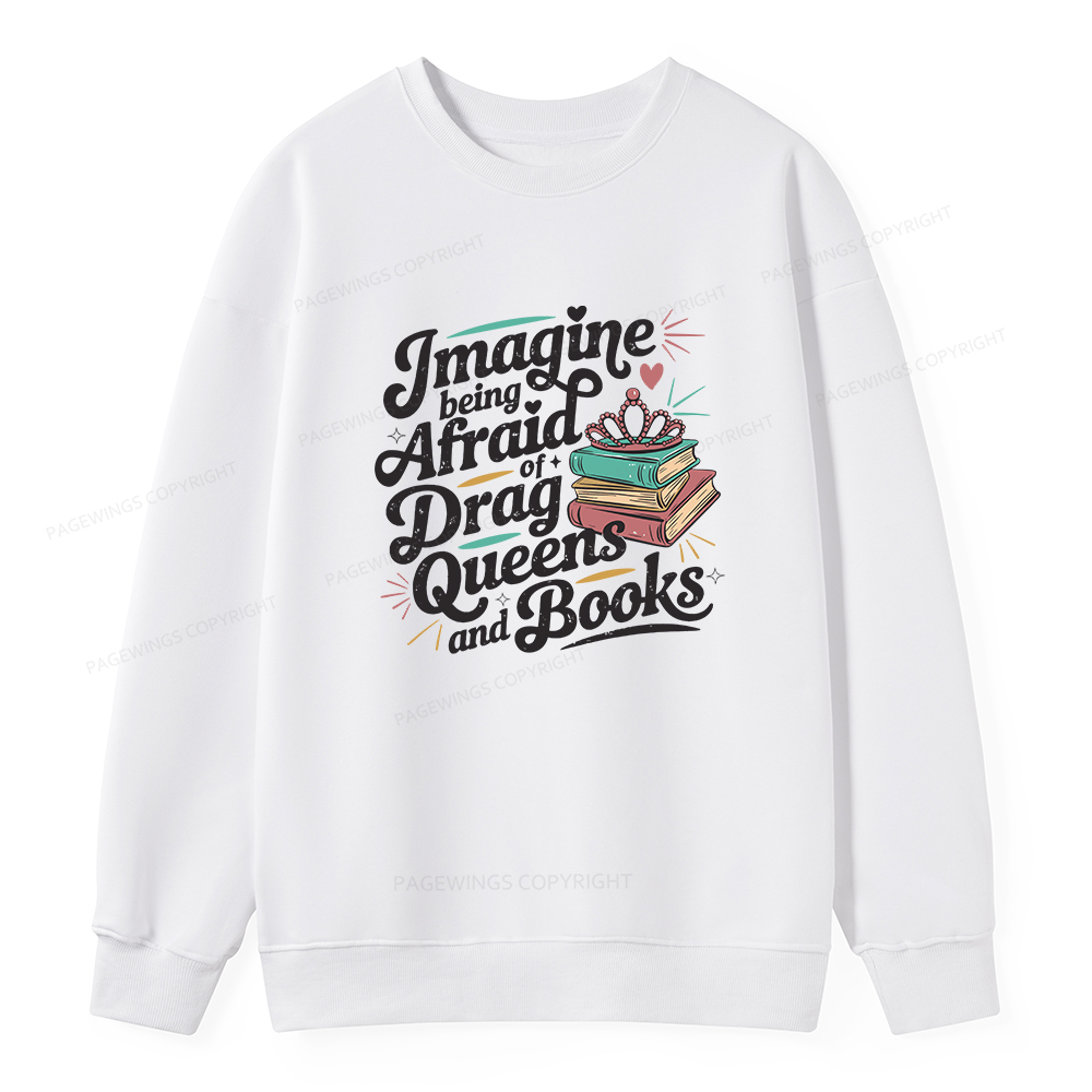 Pagewings Imagine Being Afraid Of Drag Queens And Books Unisex Classic Sweatshirt