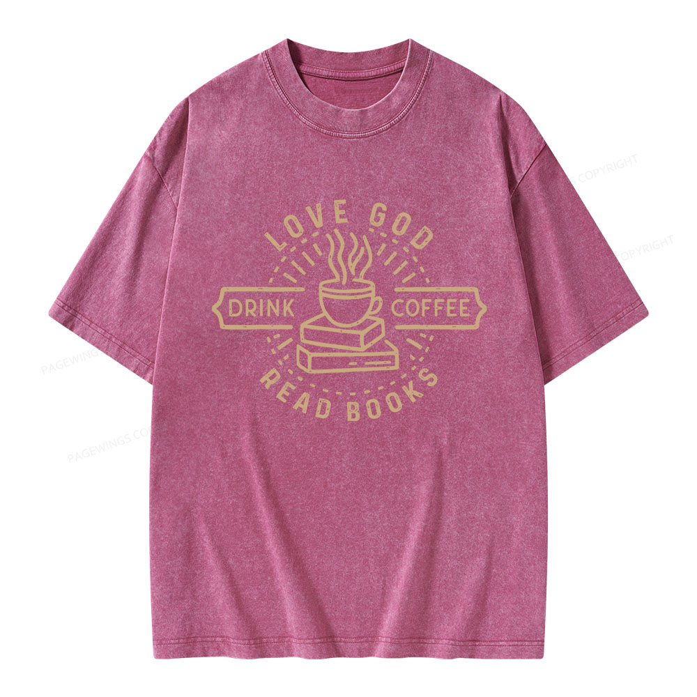 Pagewings Love God Drink Coffee Read Books Unisex Washed T-shirt