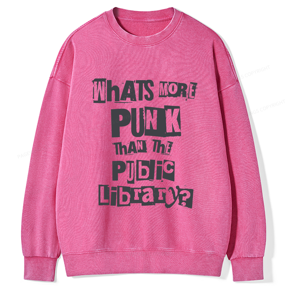 Pagewings What's More Punk Than The Public Library Unisex Washed Sweatshirt