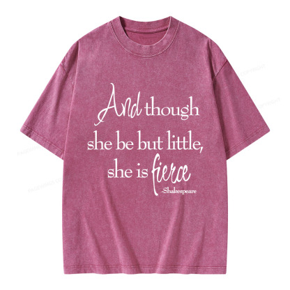 Pagewings And Though She Be But Little She Is Fierce Unisex Washed T-shirt