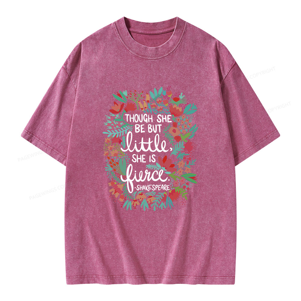 Pagewings Though She Be But Little She Is Fierce Unisex Washed T-shirt