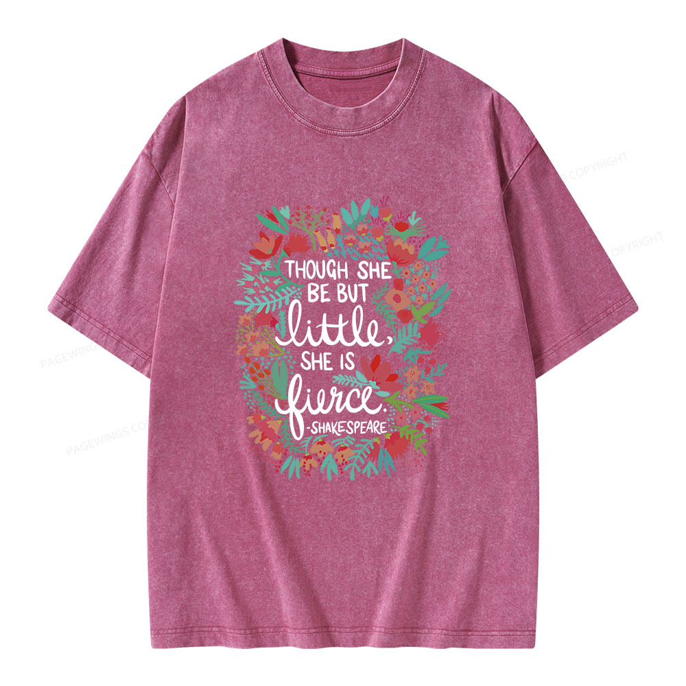 Pagewings Though She Be But Little She Is Fierce Unisex Washed T-shirt