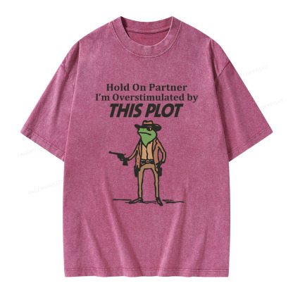 Pagewings Hold On Partner I'm Overstimulated By This Plot Unisex Washed T-shirt