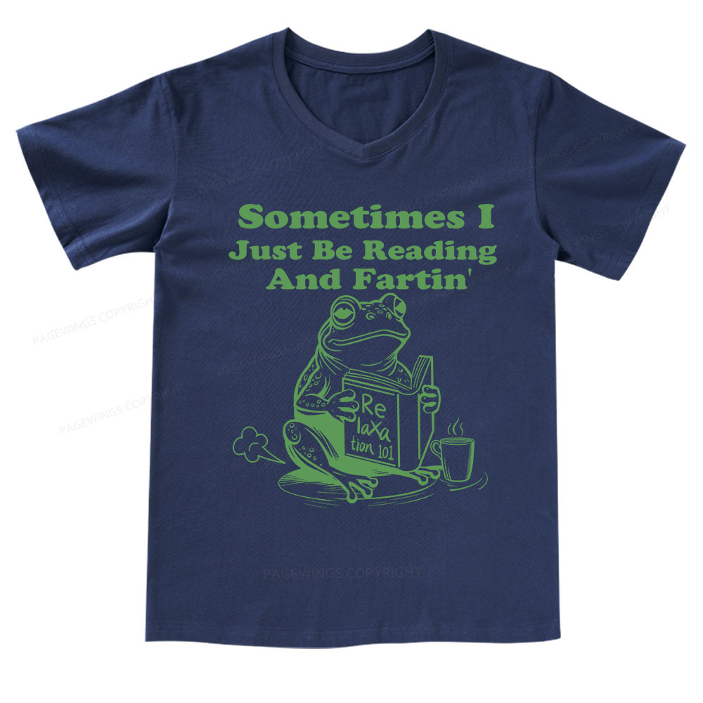 Pagewings Sometimes I Just Be Reading and Fartin V-neck T-shirt