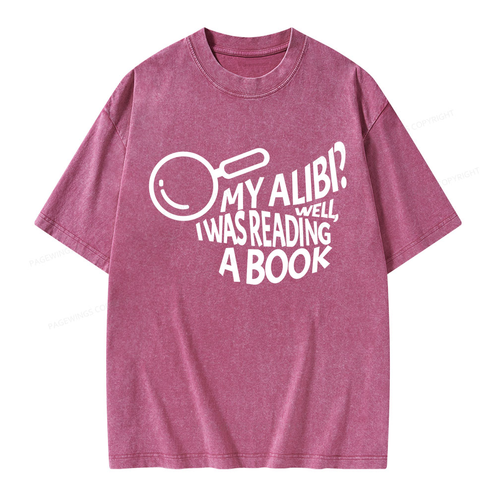 Pagewings My Alibi? Well, I Was Reading A Book Unisex Washed T-shirt