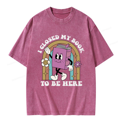 Pagewings I Closed My Book To Be Here Unisex Washed T-shirt