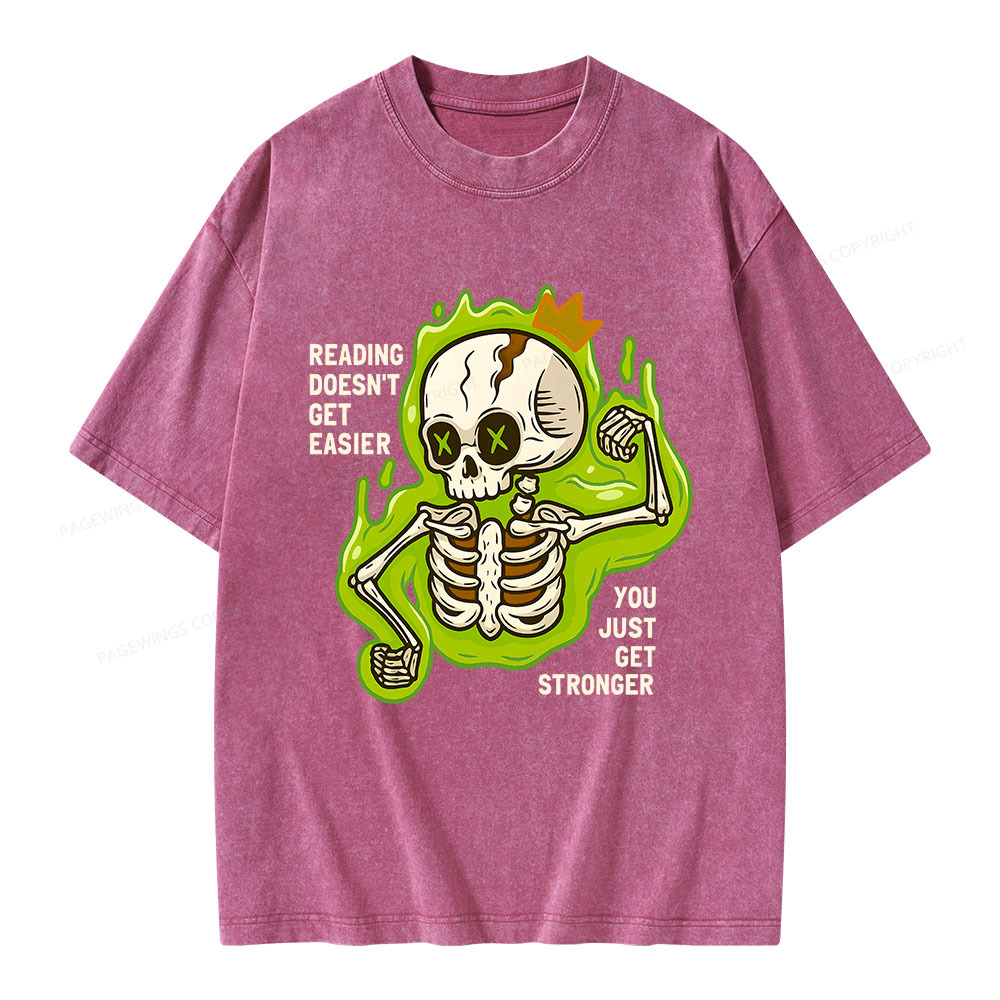 Pagewings Reading Doesn't Get Easier You Just Get Stronger Unisex Washed T-shirt