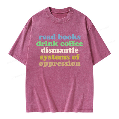 Pagewings Read Books Drink Coffee Dismantle Systems Unisex Washed T-shirt