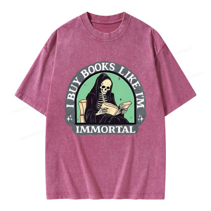 Pagewings I Buy Books Like I'm Immortal Unisex Washed T-shirt
