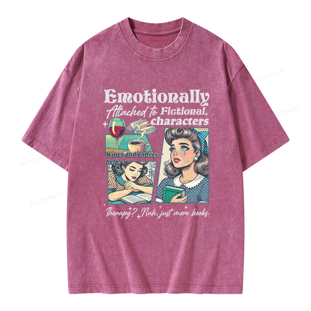Pagewings Emotionally Attached to Fictional Character Unisex Washed T-shirt