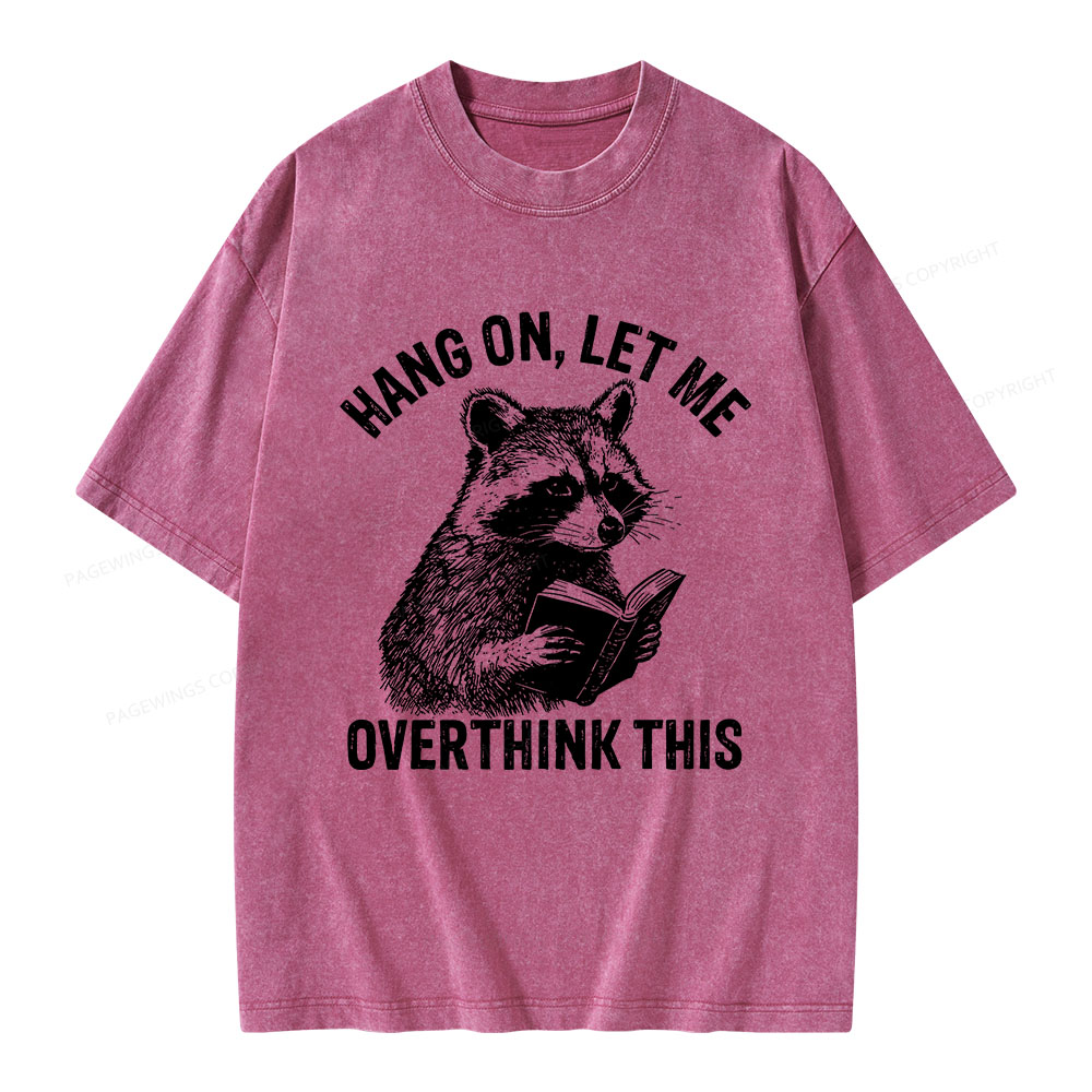 Pagewings Hang On Let Me Overthink This Unisex Washed T-shirt