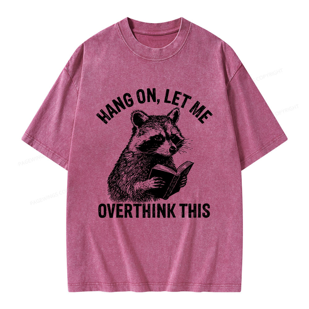 Pagewings Hang On Let Me Overthink This Unisex Washed T-shirt