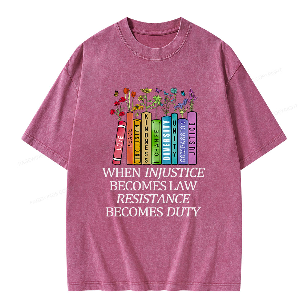 Pagewings When Injustice Becomes Law Resistance Becomes Duty Unisex Washed T-shirt