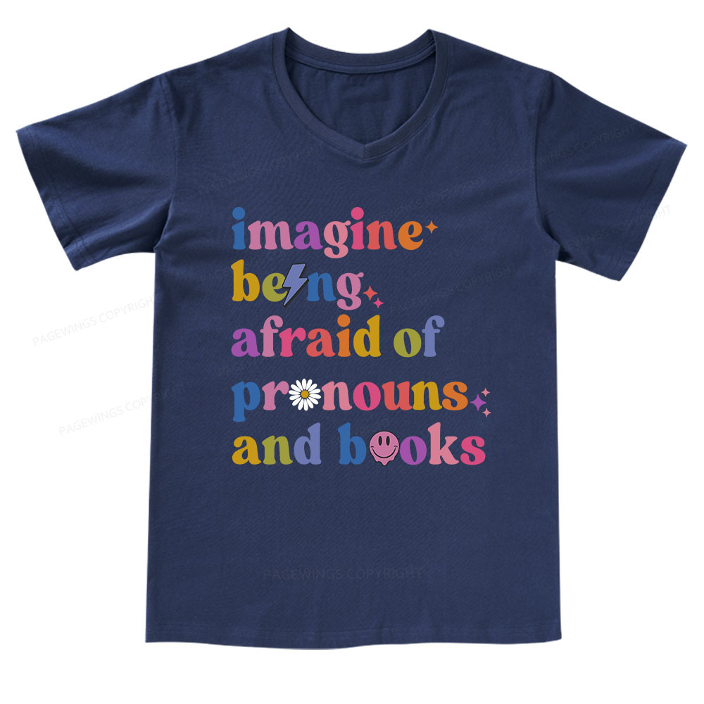 Pagewings Imagine Being Afraid of Pronouns and Books V-neck T-shirt
