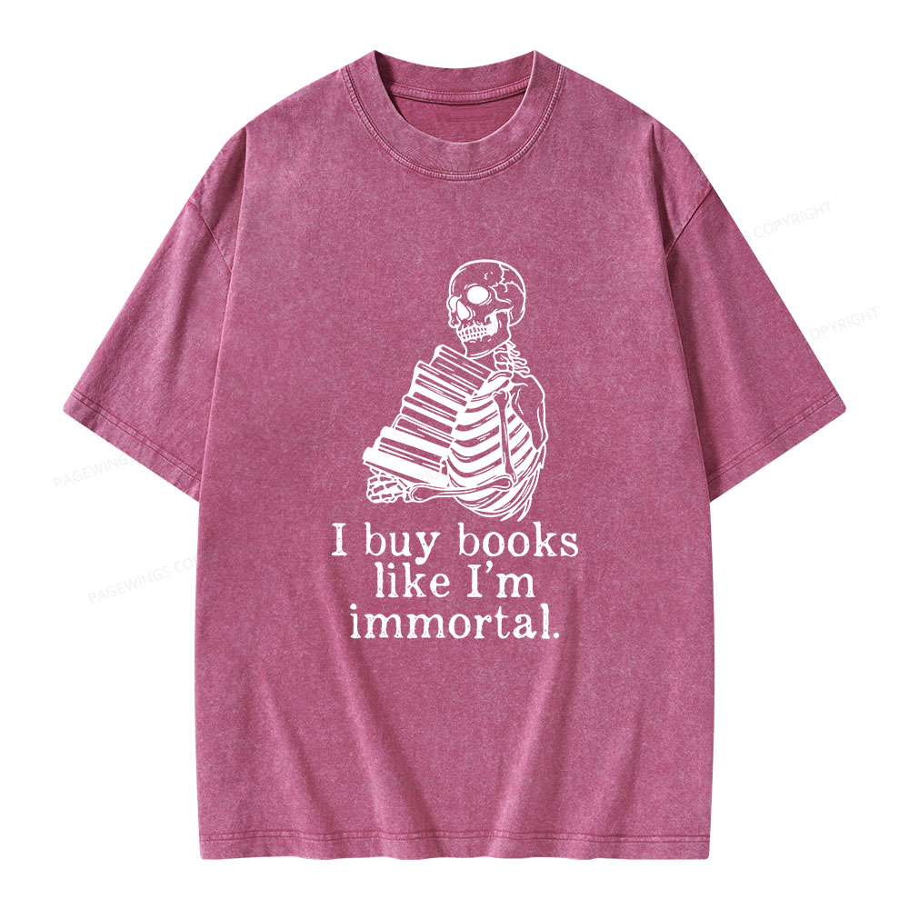 Pagewings I Buy Books Like I'm Immortal Unisex Washed T-shirt