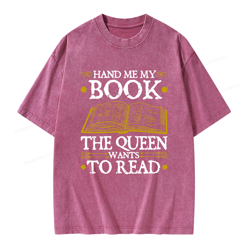 Pagewings Hand Me My Book, The Queen Wants To Read Unisex Washed T-shirt