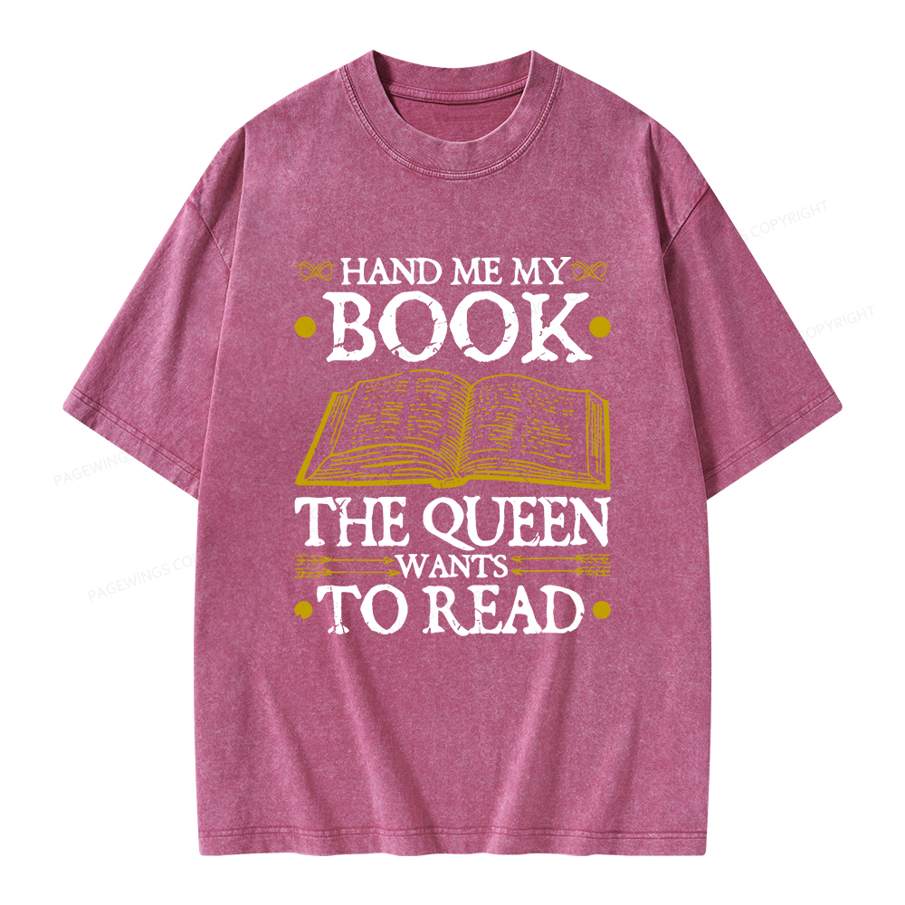 Pagewings Hand Me My Book, The Queen Wants To Read Unisex Washed T-shirt