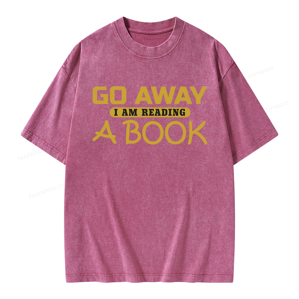 Pagewings Go Away I Am Reading A Book Unisex Washed T-shirt
