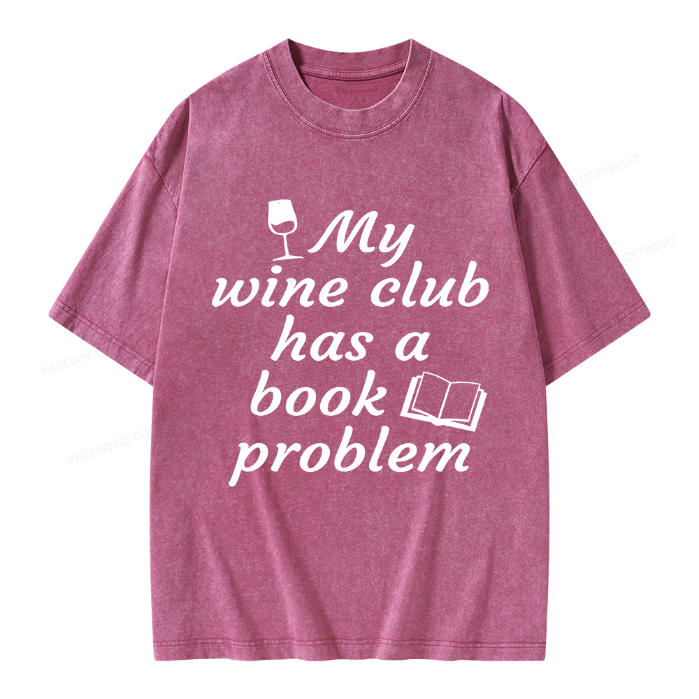 Pagewings Book Club My Wine Club Has A Book Problem Unisex Washed T-shirt