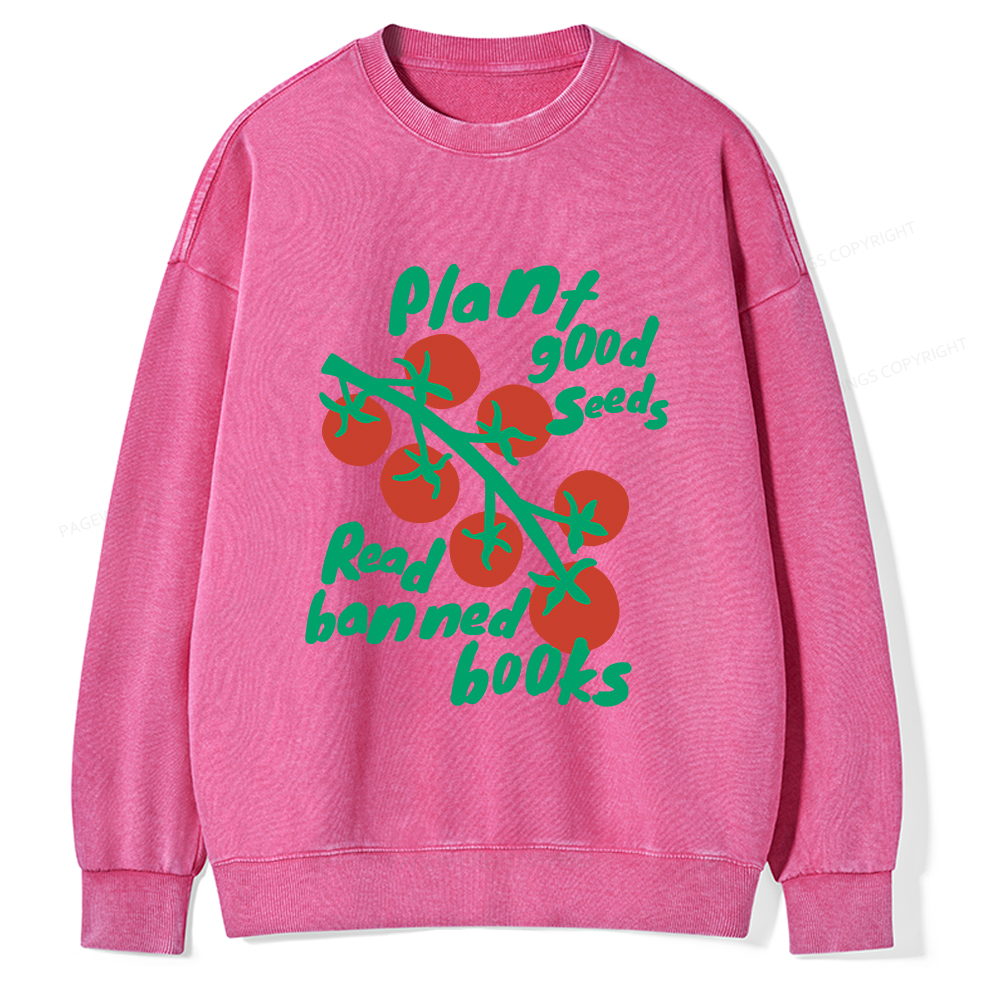 Pagewings Plant Good Seeds Read Banned Books Unisex Washed Sweatshirt