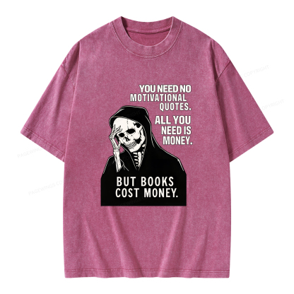Pagewings No Quotes Just Money But Books Cost Money Unisex Washed T-shirt